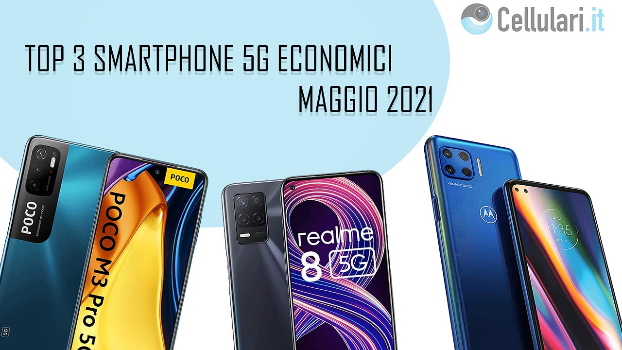 top 3 smartphone 5g economici maggio 2021