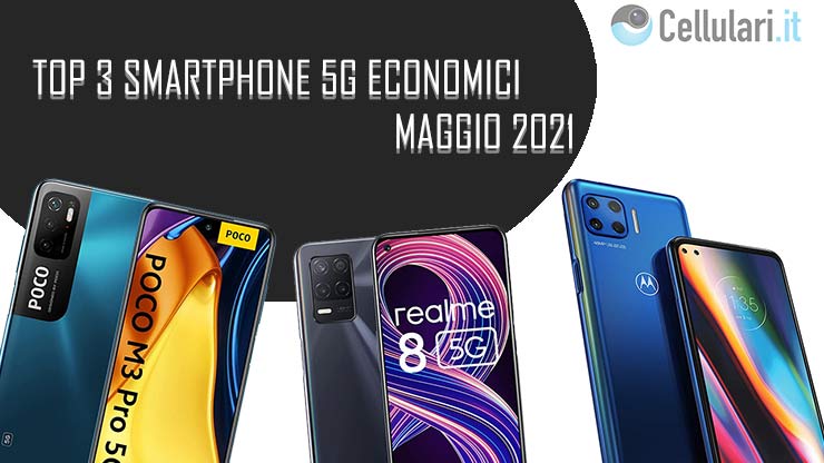 migliori smartphone 5g economici maggio 2021