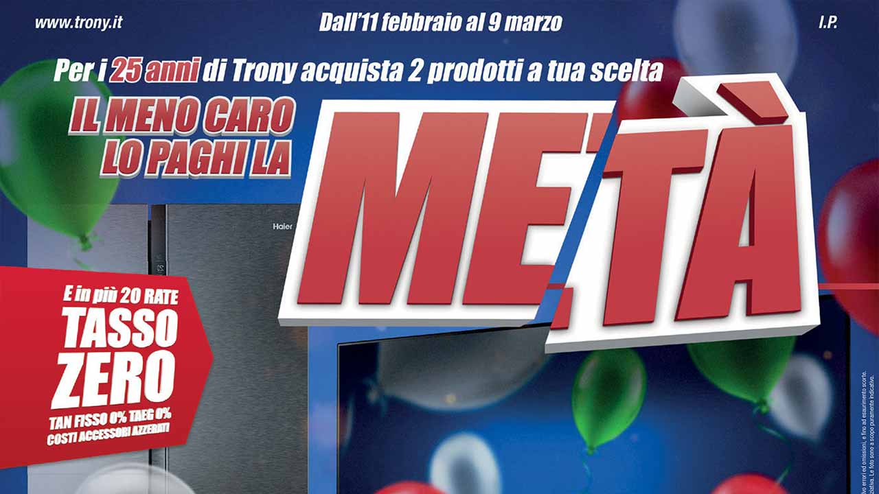 Volantino Trony Metà prezzo sconti