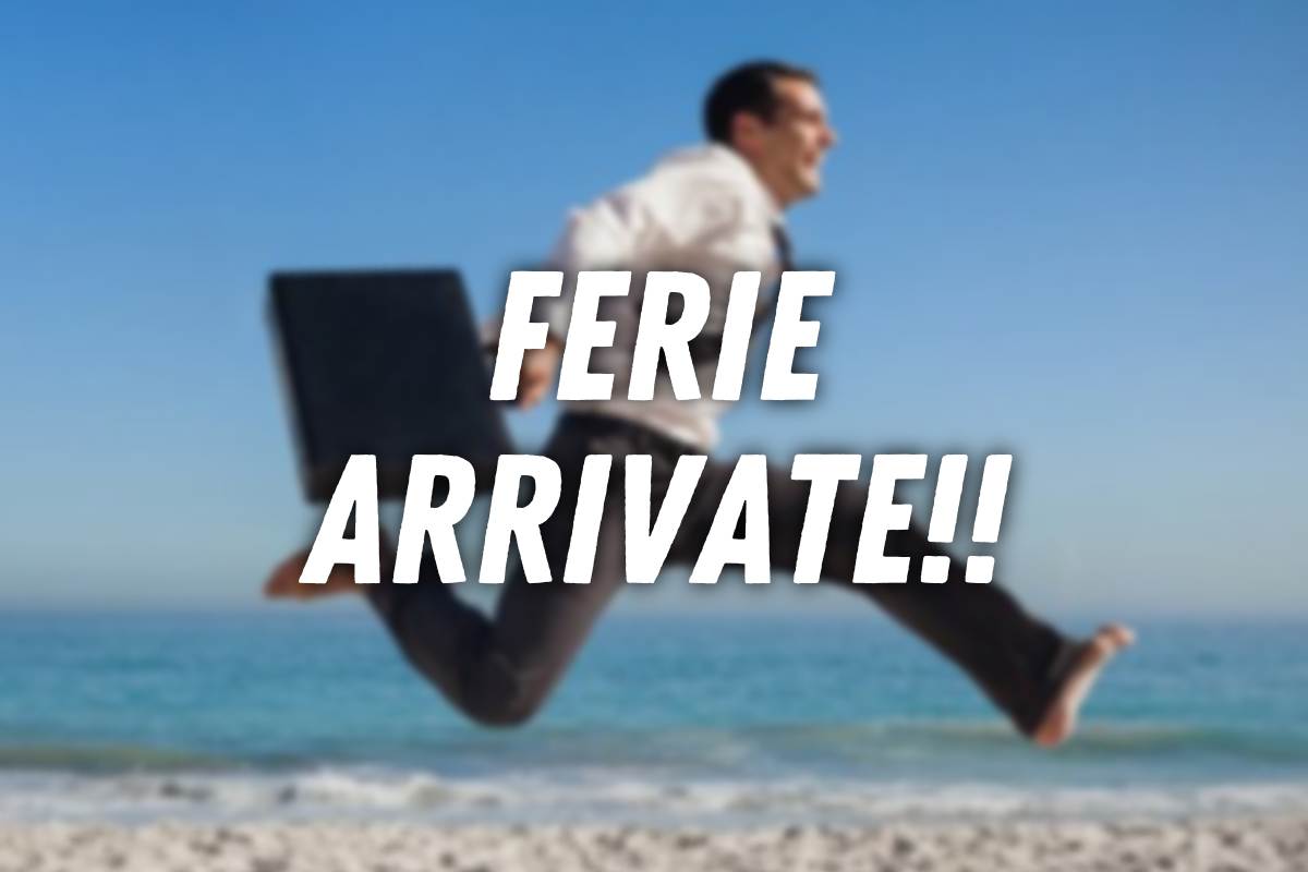 ferie arrivate