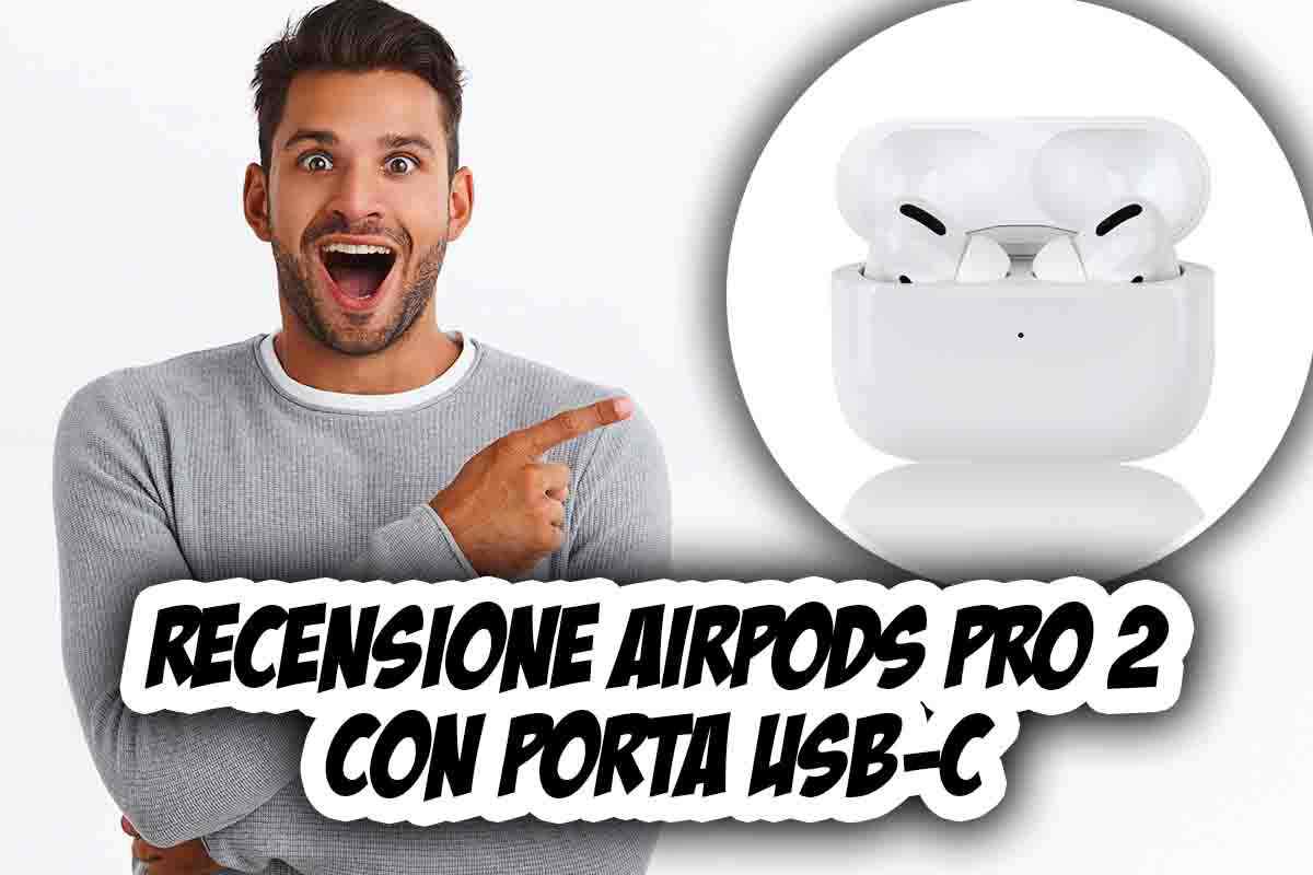 Recensione AirPods Pro 2 con porta USB-C