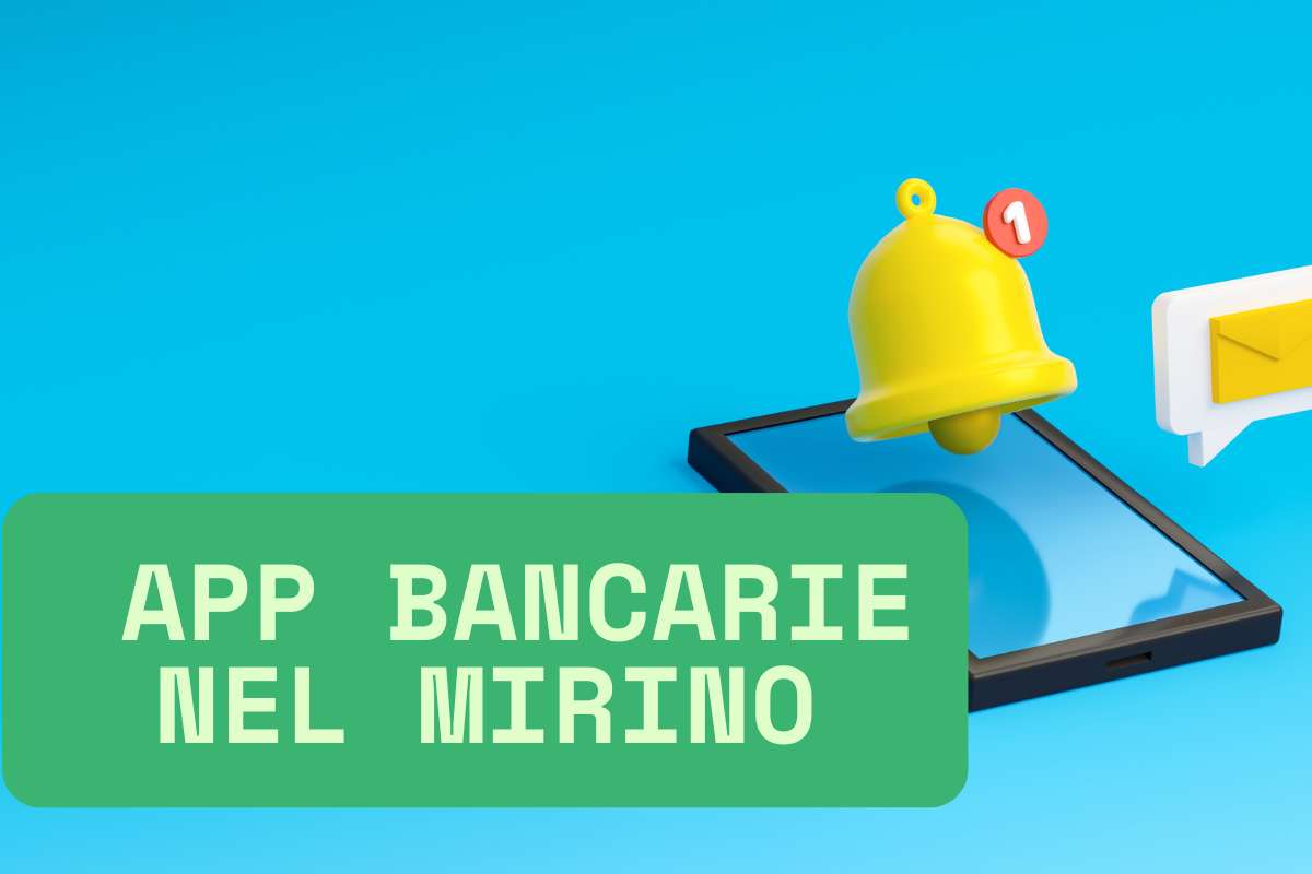 App bancarie nel mirino avvertimento